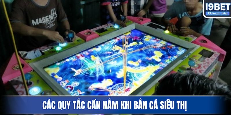 Các quy tắc cần nắm khi bắn cá siêu thị