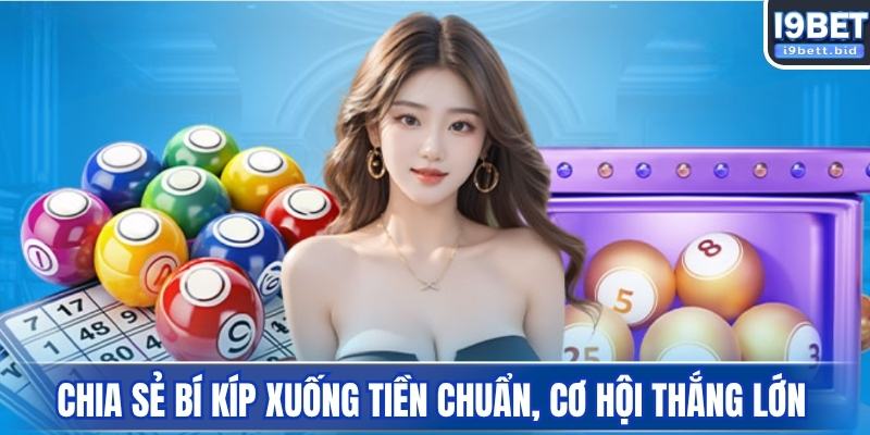 Chia sẻ bí kíp xuống tiền cực chuẩn, tăng cơ hội thắng lớn