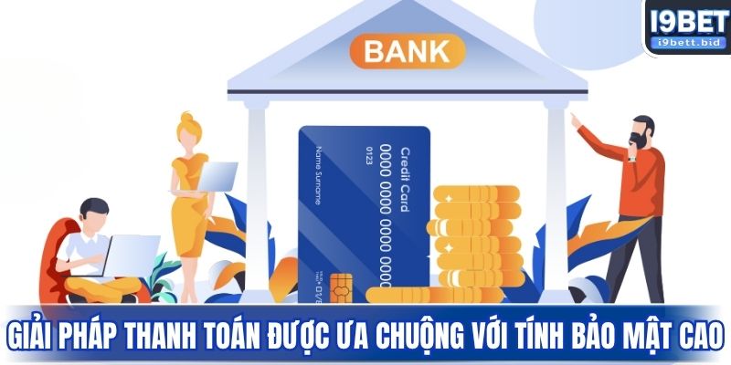 Giải pháp thanh toán được ưa chuộng với tính bảo mật cao