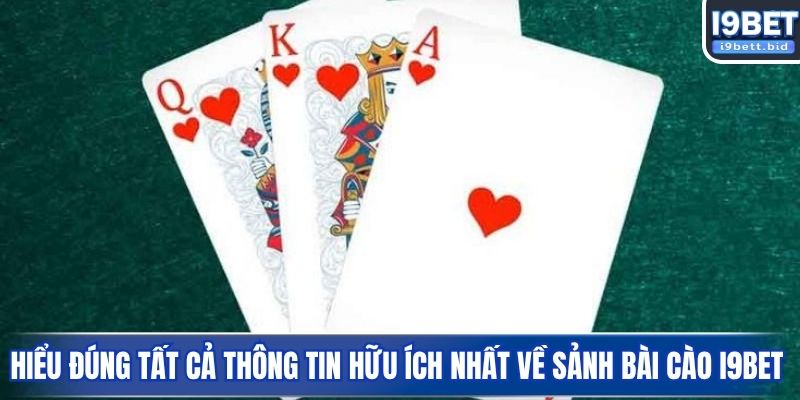 Hiểu đúng tất cả thông tin hữu ích nhất về sảnh bài cào I9BET