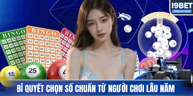 Học bí quyết chọn số chuẩn xác từ người chơi lâu năm