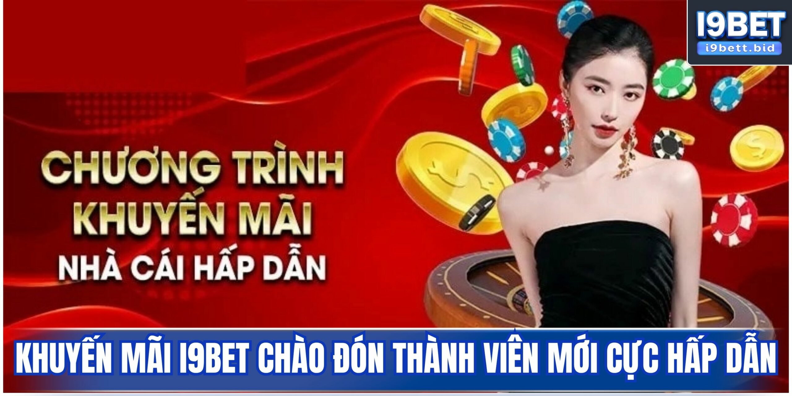 Khuyến mãi i9bet chào đón thành viên mới cực hấp dẫn
