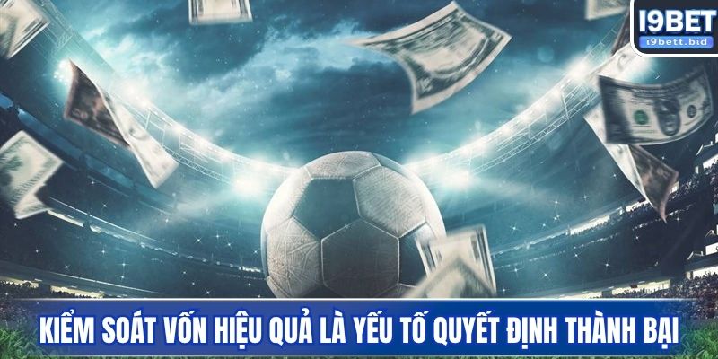 Kiểm soát vốn hiệu quả là yếu tố quyết định thành bại