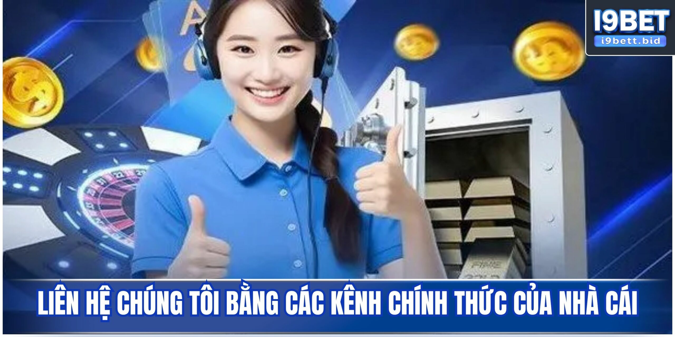 Liên hệ chúng tôi bằng các kênh chính thức của nhà cái
