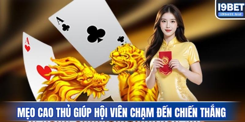 Mẹo chơi cao thủ giúp hội viên chạm gần hơn chiến thắng