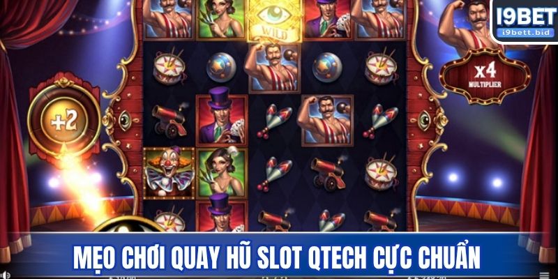 Mẹo chơi quay hũ slot Qtech cực chuẩn