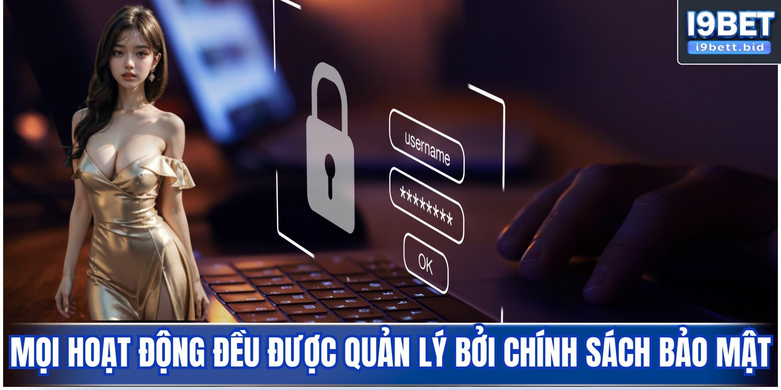 Mọi hoạt động đều được quản lý bởi chính sách bảo mật