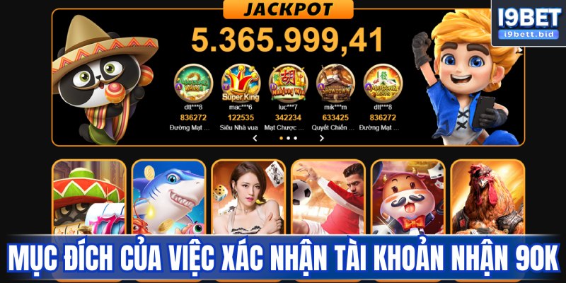 Mục đích của chương trình xác nhận tài khoản nhận 90k