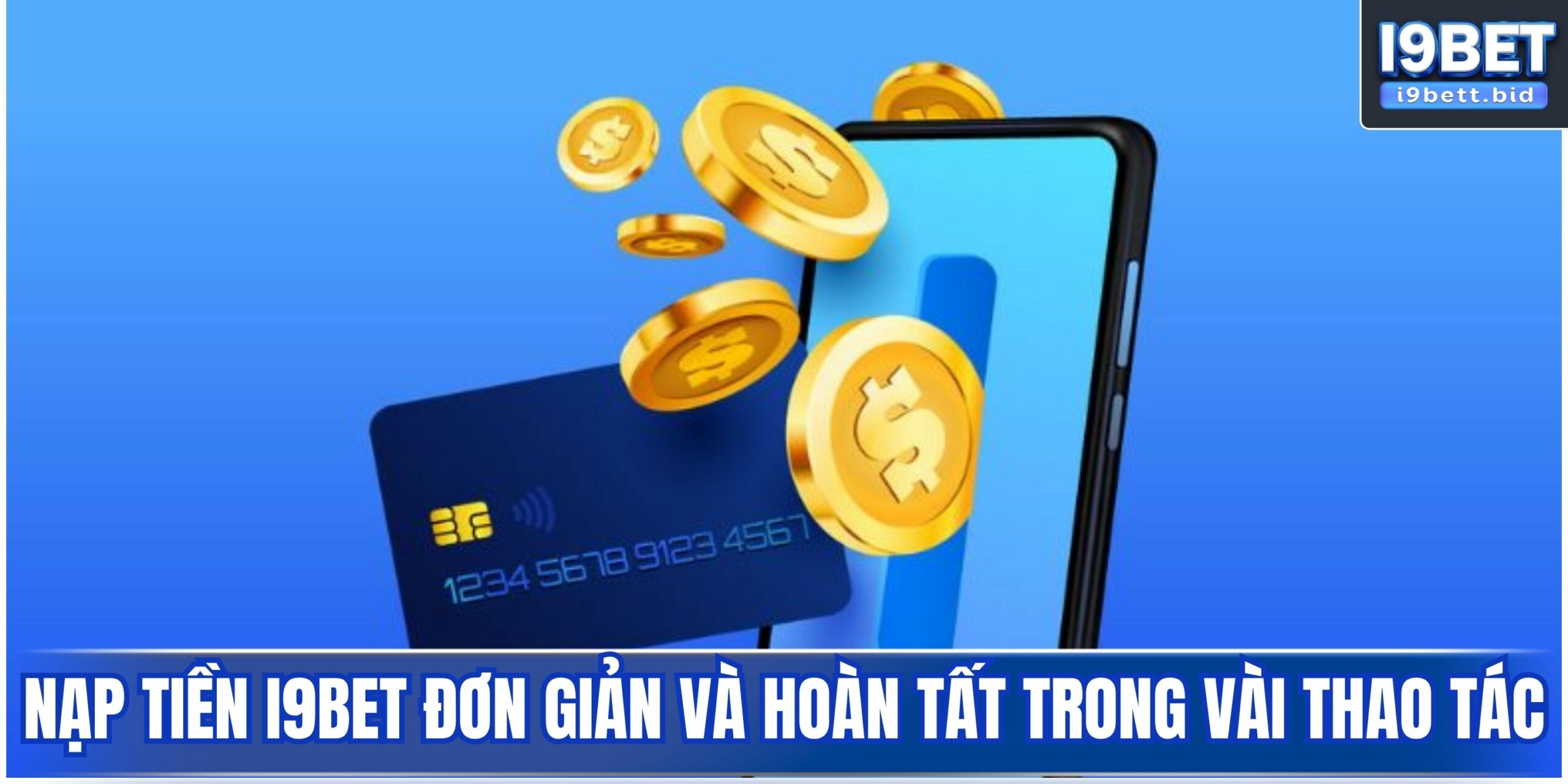 Nạp tiền i9bet đơn giản và hoàn tất trong vài thao tác