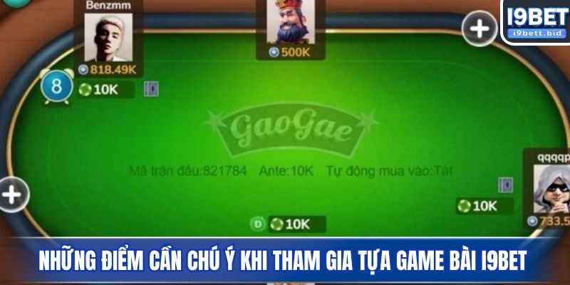 Những điểm cần chú ý khi tham gia tựa game bài I9BET