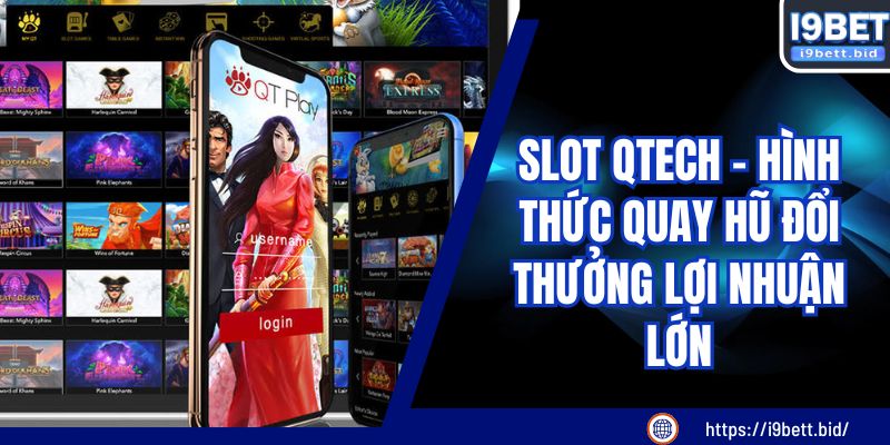 Slot Qtech - Hình Thức Quay Hũ Đổi Thưởng Lợi Nhuận Lớn