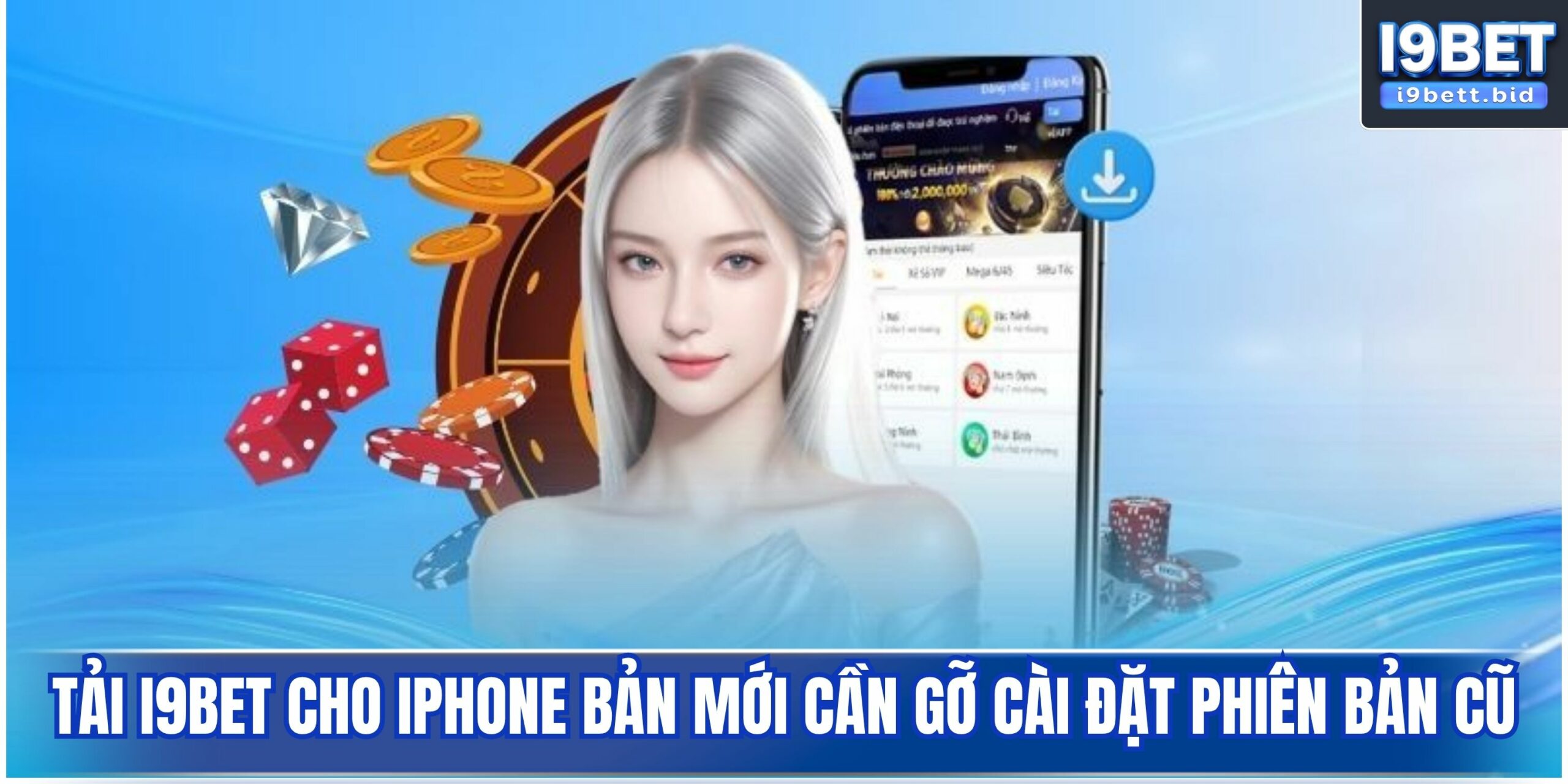 Tải i9bet cho iPhone bản mới cần gỡ cài đặt phiên bản cũ