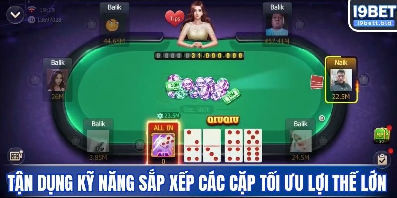 Tận dụng kỹ năng sắp xếp các cặp tối ưu lợi thế lớn