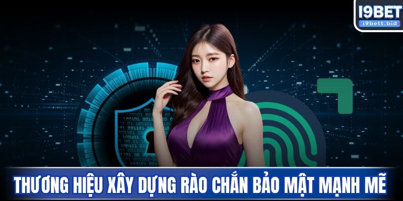 Thương hiệu xây dựng rào chắn bảo mật mạnh mẽ