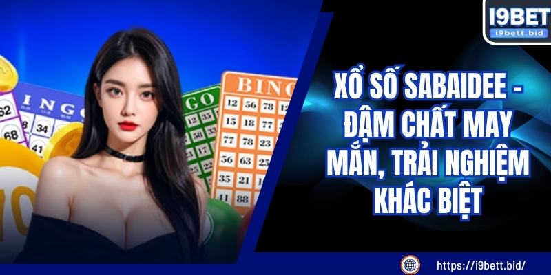 Xổ Số SABAIDEE - Đậm Chất May Mắn, Trải Nghiệm Khác Biệt